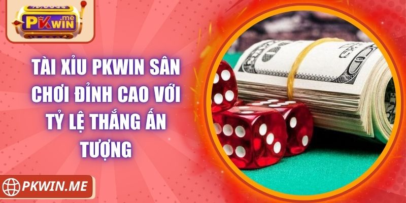 Tài Xỉu PKWIN Sân Chơi Đỉnh Cao Với Tỷ Lệ Thắng Ấn Tượng 4 Tài Xỉu PKWIN Sân Chơi Đỉnh Cao Với Tỷ Lệ Thắng Ấn Tượng