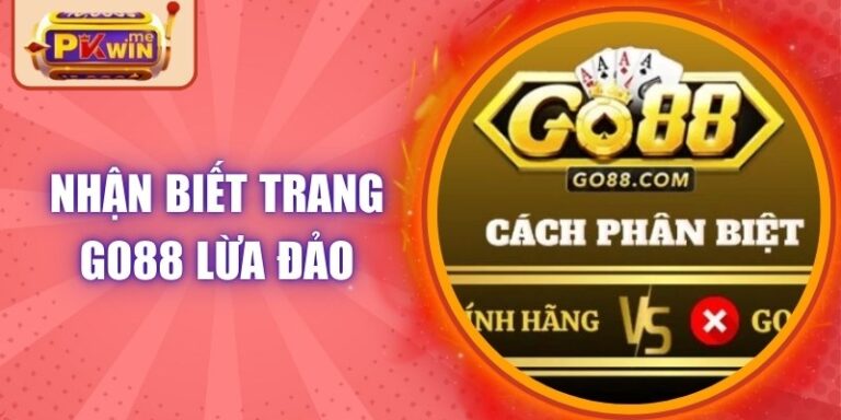 Nhận Biết Trang Go88 Lừa Đảo: Cảnh Báo Rủi Ro Cho Người Chơi