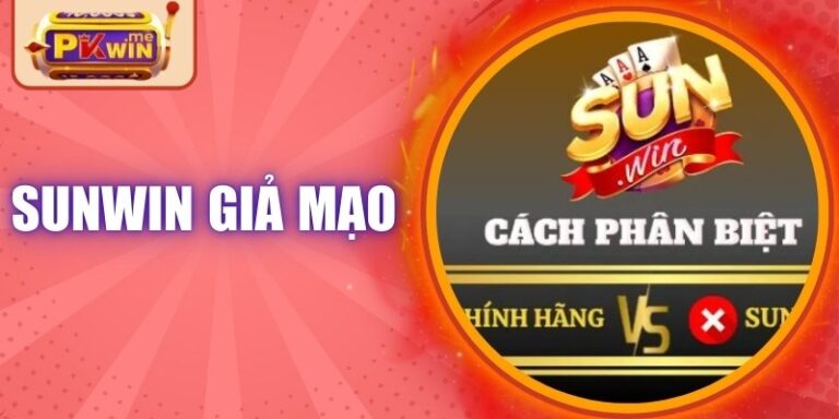 Sunwin Giả Mạo: Cách Nhận Biết Và Phòng Tránh An Toàn